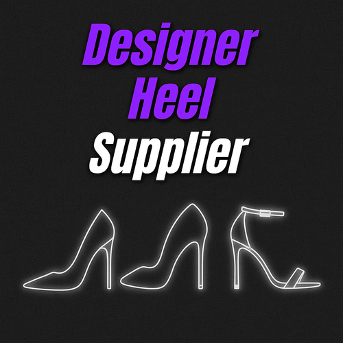 DESIGNER HEEL SUPPLIER
